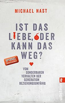 portada Ist das Liebe, Oder Kann das Weg? Vom Sonderbaren Verhalten der Generation Beziehungsunfähig (in German)