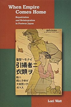 portada When Empire Comes Home: Repatriation and Reintegration in Postwar Japan (Harvard East Asian Monographs) (en Inglés)