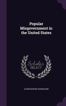 portada Popular Misgovernment in the United States (en Inglés)