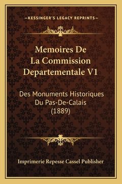 portada Memoires De La Commission Departementale V1: Des Monuments Historiques Du Pas-De-Calais (1889) (in French)