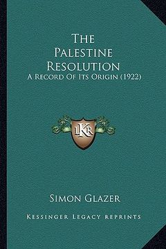 portada the palestine resolution: a record of its origin (1922)