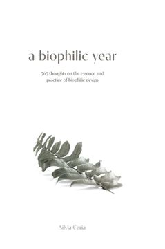 portada A biophilic year: 365 thoughts on the essence and practice of biophilic design