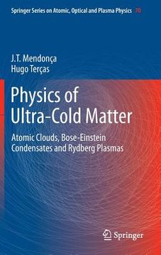 portada physics of ultra-cold matter: atomic clouds, bose-einstein condensates and rydberg plasmas (in English)
