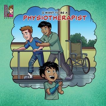 portada I Want To Be A Physiotherapist: Modern Careers For Kids (en Inglés)