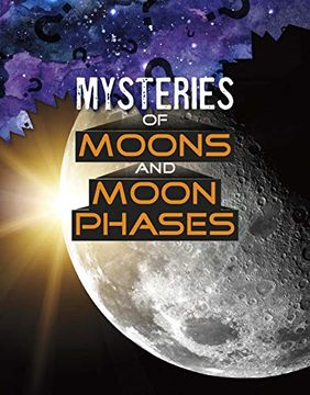 portada Mysteries of Moons and Moon Phases (Solving Space'S Mysteries) (in English)