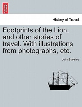 portada footprints of the lion, and other stories of travel. with illustrations from photographs, etc. (in English)