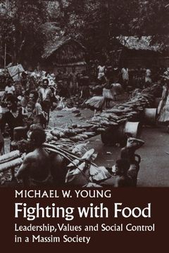 portada Fighting With Food: Leadership, Values and Social Control in a Massim Society (en Inglés)