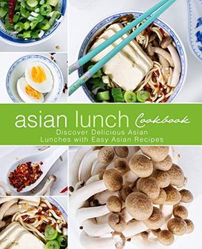 portada Asian Lunch Cookbook: Discover Delicious Asian Lunches With Easy Asian Recipes (en Inglés)