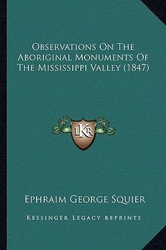 portada observations on the aboriginal monuments of the mississippi valley (1847)