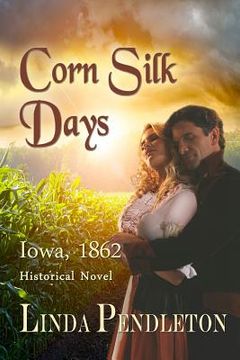 portada Corn Silk Days: Iowa, 1862