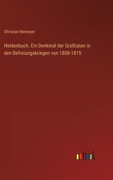 portada Heldenbuch. Ein Denkmal der Großtaten in den Befreiungskriegen von 1808-1815 (en Alemán)