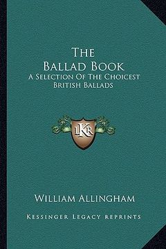 portada the ballad book: a selection of the choicest british ballads (en Inglés)