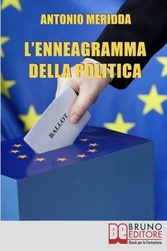 portada L'Enneagramma della Politica: Scopri a quale Tipo Appartiene il Tuo Elettorato per Ottenere Voti (en Italiano)