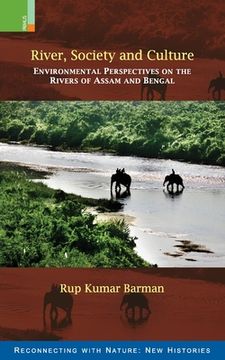 portada River, Society and Culture: Environmental Perspectives on the Rivers of Assam and Bengal (en Inglés)