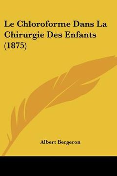 portada Le Chloroforme Dans La Chirurgie Des Enfants (1875) (en Francés)
