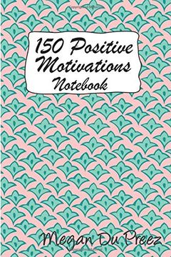 portada 150 Positive Motivations: 150 Positive Quote to Keep you on Track With Life (Megan du Preez Motivation Signature Collection) (en Inglés)