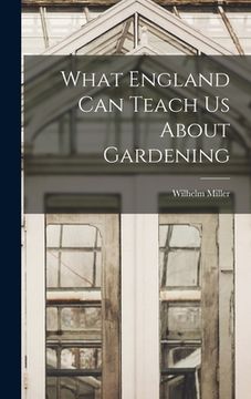 portada What England can Teach us About Gardening (en Inglés)