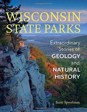 portada Wisconsin State Parks: Extraordinary Stories of Geology and Natural History (en Inglés)