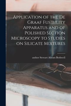 portada Application of the De Graaf Fusibility Apparatus and of Polished Section Microscopy to Studies on Silicate Mixtures