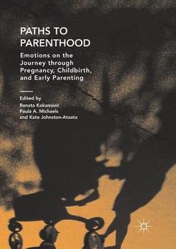 portada Paths to Parenthood: Emotions on the Journey Through Pregnancy, Childbirth, and Early Parenting (en Inglés)