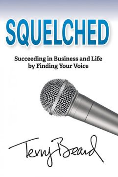 portada Squelched: Succeeding in Business and Life by Finding Your Voice (in English)
