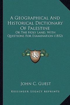 portada a geographical and historical dictionary of palestine: or the holy land, with questions for examination (1852)
