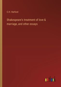 portada Shakespeare's treatment of love & marriage, and other essays