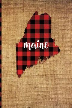 portada Maine: 6 X 9 108 Pages: Buffalo Plaid Maine State Silhouette Hand Lettering Cursive Script Design on Soft Matte Cover Noteboo (in English)