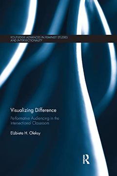 portada Visualizing Difference: Performative Audiencing in the Intersectional Classroom (Routledge Advances in Feminist Studies and Intersectionality) (en Inglés)