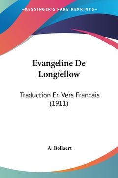 portada Evangeline De Longfellow: Traduction En Vers Francais (1911) (in French)