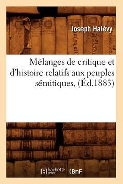 portada Mélanges de Critique Et d'Histoire Relatifs Aux Peuples Sémitiques, (Éd.1883) (en Francés)