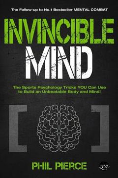 portada Invincible Mind: The Sports Psychology Tricks You can use to Build an Unbeatable Body and Mind! (en Inglés)