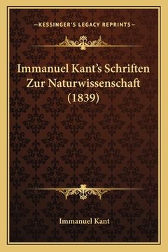 portada Immanuel Kant's Schriften Zur Naturwissenschaft (1839) (en Alemán)