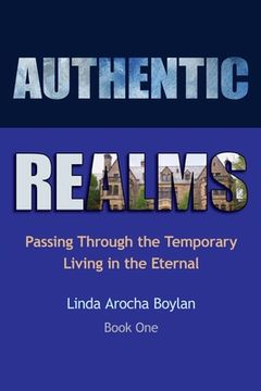 portada Authentic Realms: Passing Through the Temporary Living in the Eternal