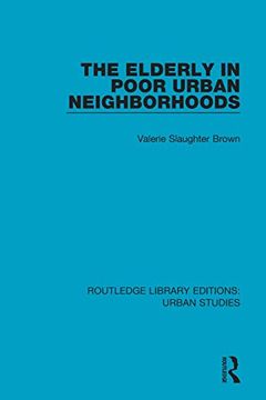 portada The Elderly in Poor Urban Neighborhoods (Routledge Library Editions: Urban Studies) (en Inglés)