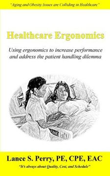 portada Healthcare Ergonomics: Using ergonomics to increase performance and address the patient handling dilemma 