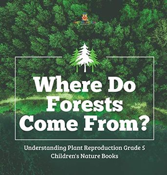 portada Where do Forests Come From? | Understanding Plant Reproduction Grade 5 | Children'S Nature Books 