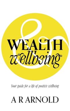 portada WEALTH and Wellbeing: Your guide for a life of positive wellbeing (en Inglés)