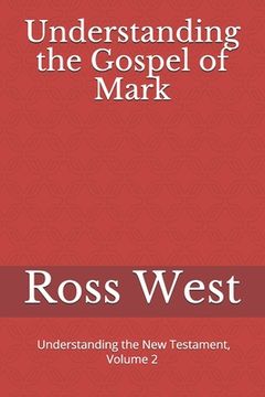 portada Understanding the Gospel of Mark: Understanding the New Testament, Volume 2 (en Inglés)