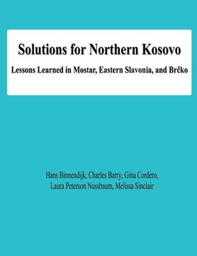 portada Solutions for Northern Kosovo: Lessons Learned in Mostar, Eastern Slavonia, and Brcko