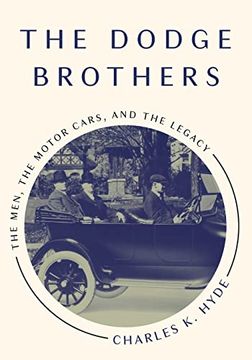 portada The Dodge Brothers: The Men, the Motor Cars, and the Legacy (Great Lakes Books Series) (en Inglés)