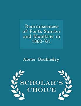 portada Reminiscences of Forts Sumter and Moultrie in 1860-'61. - Scholar's Choice Edition