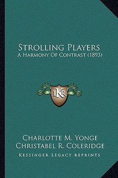 portada strolling players: a harmony of contrast (1893) a harmony of contrast (1893) (en Inglés)
