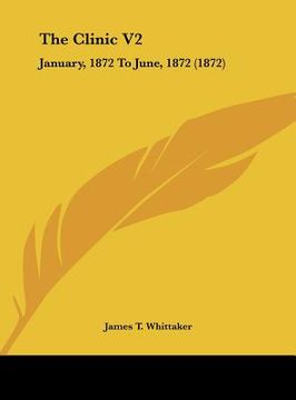 portada the clinic v2: january, 1872 to june, 1872 (1872) (en Inglés)