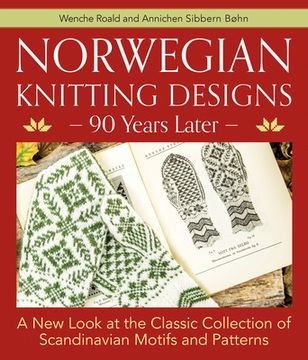 portada Norwegian Knitting Designs - 90 Years Later: A new Look at the Classic Collection of Scandinavian Motifs and Patterns (en Inglés)