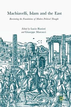 portada Machiavelli, Islam and the East Reorienting the Foundations of Modern Political Thought (en Inglés)