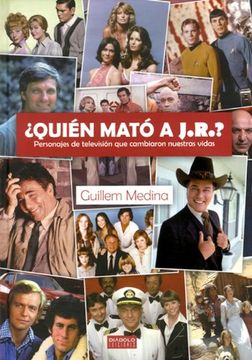 portada ¿quien Mato A J.r.? Personajes De Tv Que Cambiaron Nuestras Vidas (in Spanish)