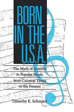 portada born in the u. s. a.: the myths of america in popular music from colonial times to the present (en Inglés)