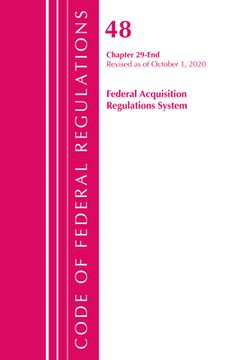 portada Code of Federal Regulations, Title 48 Federal Acquisition Regulations System Chapter 29-End, Revised as of October 1, 2020 (en Inglés)