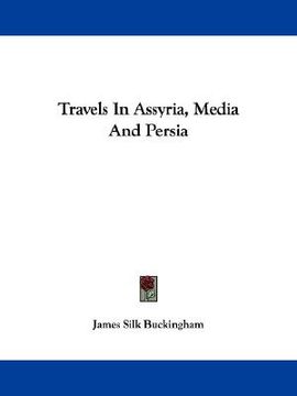 portada travels in assyria, media and persia (en Inglés)